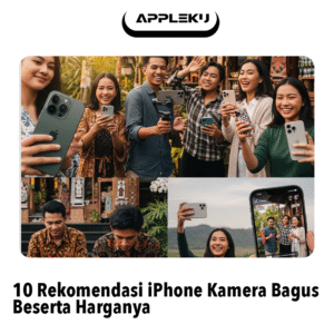 10 Rekomendasi iPhone Kamera Bagus Beserta Harganya