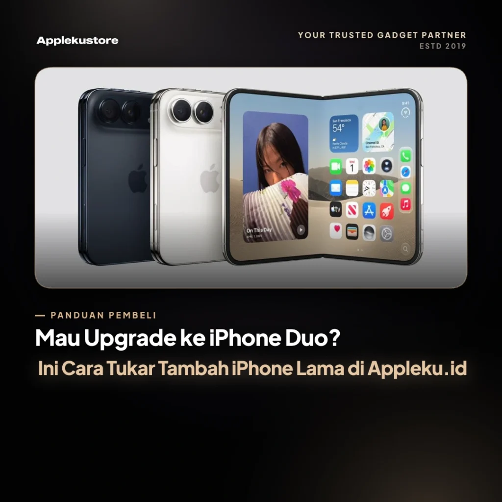 Mau Upgrade ke iPhone Duo? Ini Cara Tukar Tambah iPhone Lama di Appleku.id