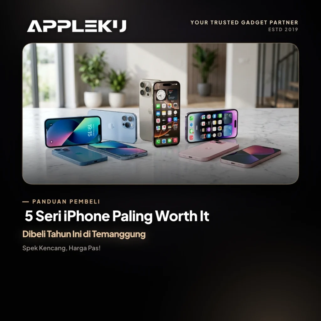 5 Seri iPhone Paling Worth It Dibeli Tahun Ini di Temanggung (Spek Kencang, Harga Pas)