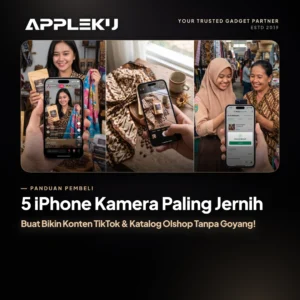 5 iPhone Kamera Paling Jernih Buat Bikin Konten TikTok & Katalog Olshop Tanpa Goyang!