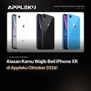 Alasan Kamu Wajib Beli iPhone XR di Appleku Oktober 2026!