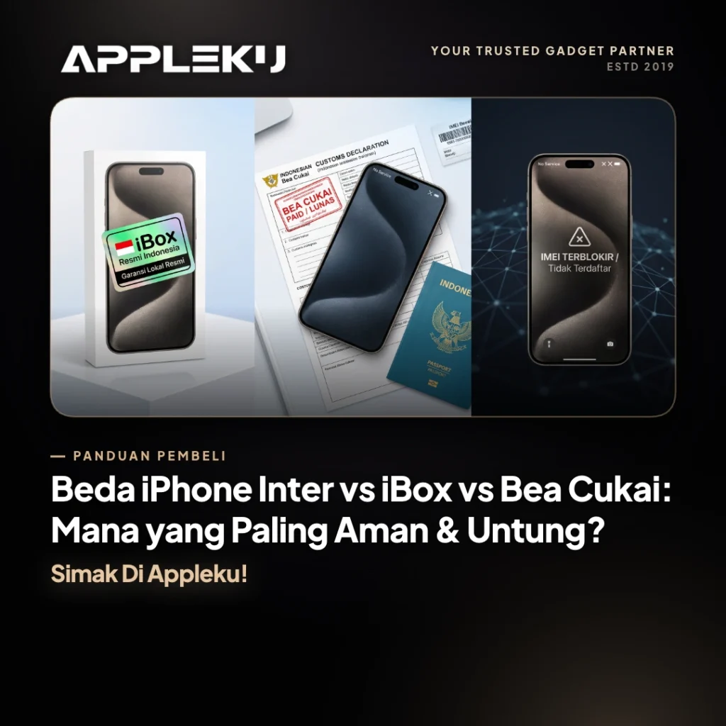 Beda iPhone Inter vs iBox vs Bea Cukai: Mana yang Paling Aman & Untung?