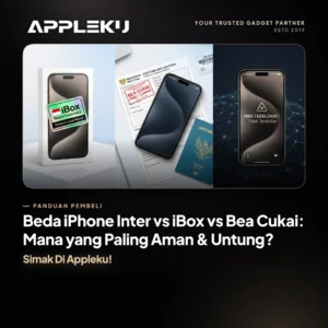 Beda iPhone Inter vs iBox vs Bea Cukai: Mana yang Paling Aman & Untung?
