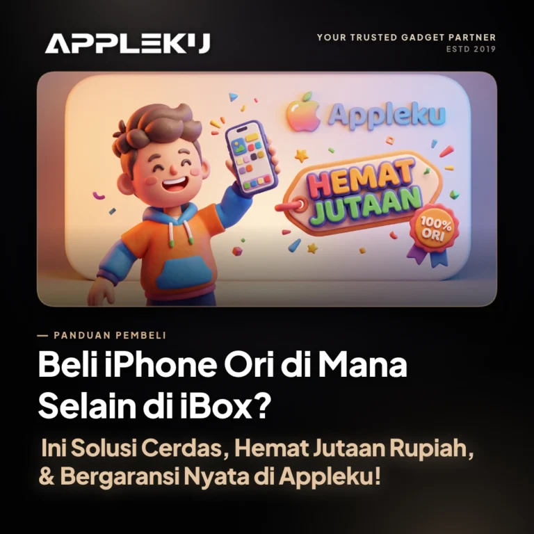 Beli iPhone Ori di Mana Selain di iBox? Ini Solusi Cerdas, Hemat Jutaan Rupiah, & Bergaransi Nyata di Appleku!