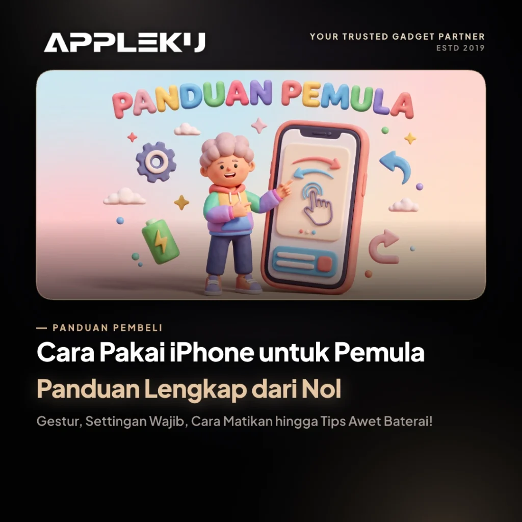 Cara Pakai iPhone untuk Pemula: Panduan Lengkap dari Nol, Gestur, Settingan Wajib, Cara Menyalakan hingga Tips Awet Baterai!