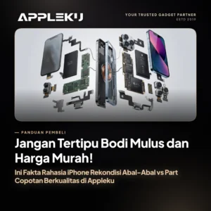 Jangan Tertipu Bodi Mulus dan Harga Murah! Ini Fakta Rahasia iPhone Rekondisi Abal-Abal vs Part Copotan Berkualitas di Appleku
