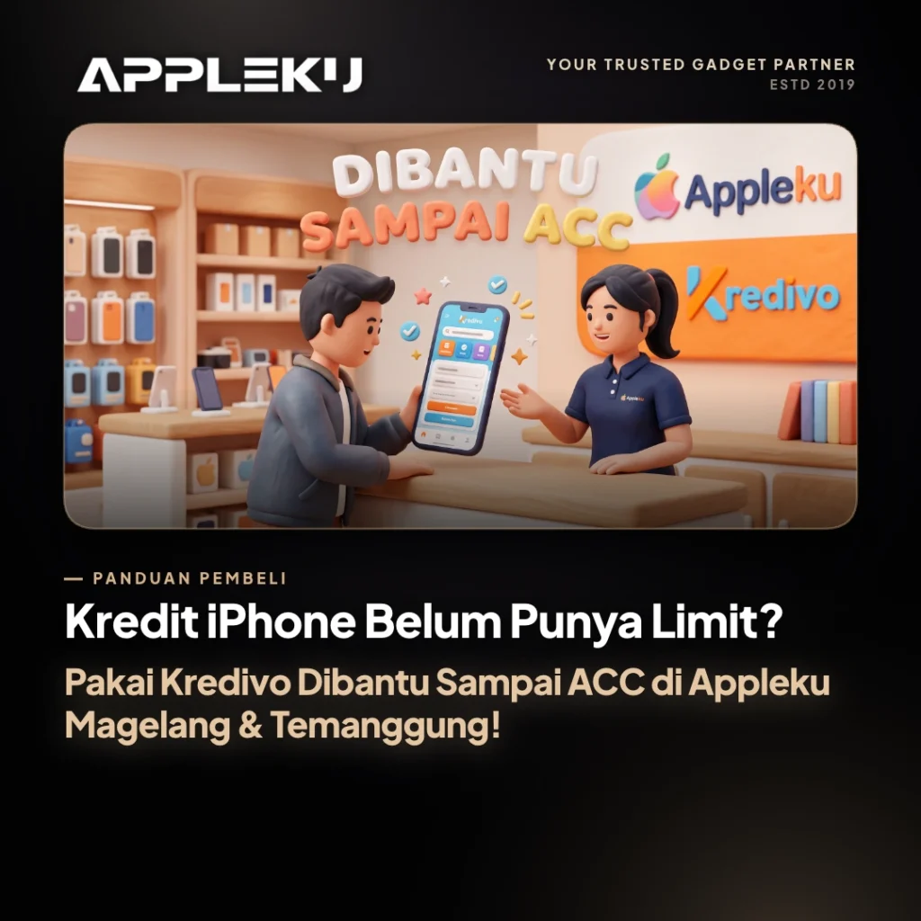 Kredit iPhone Belum Punya Limit? Pakai Kredivo Dibantu Sampai ACC di Appleku Magelang & Temanggung!