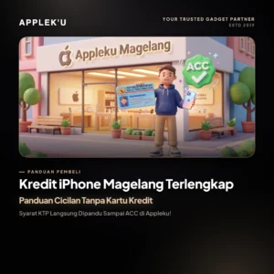 Kredit iPhone Magelang Terlengkap: Panduan Cicilan Tanpa Kartu Kredit, Syarat KTP Langsung Dipandu Sampai ACC di Appleku!