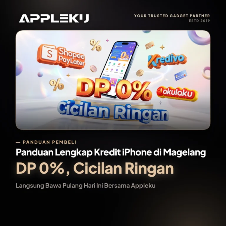 Panduan Lengkap Kredit iPhone di Magelang: DP 0%, Cicilan Ringan, Langsung Bawa Pulang Hari Ini Bersama Appleku