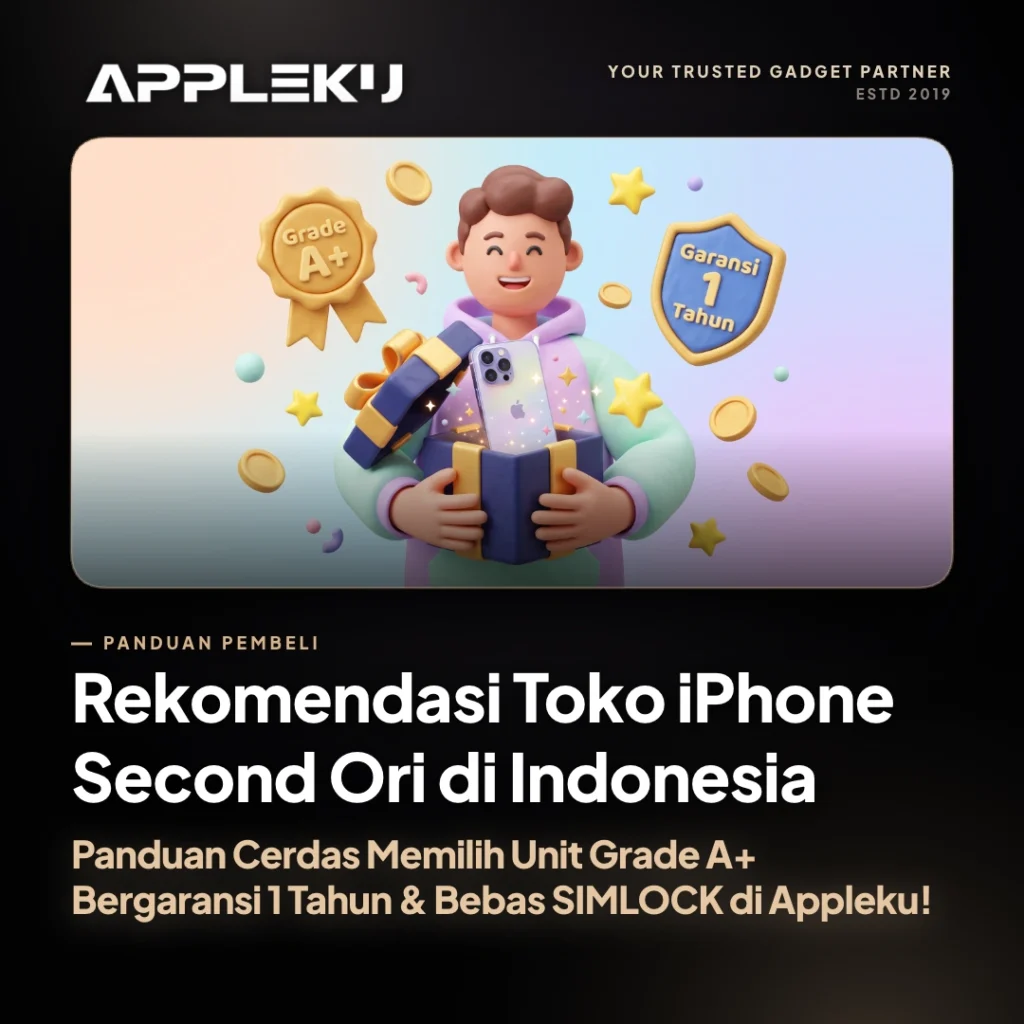 Rekomendasi Toko iPhone Second Ori di Indonesia: Panduan Cerdas Memilih Unit Grade A+ Bergaransi 1 Tahun & Bebas SIMLOCK di Appleku!