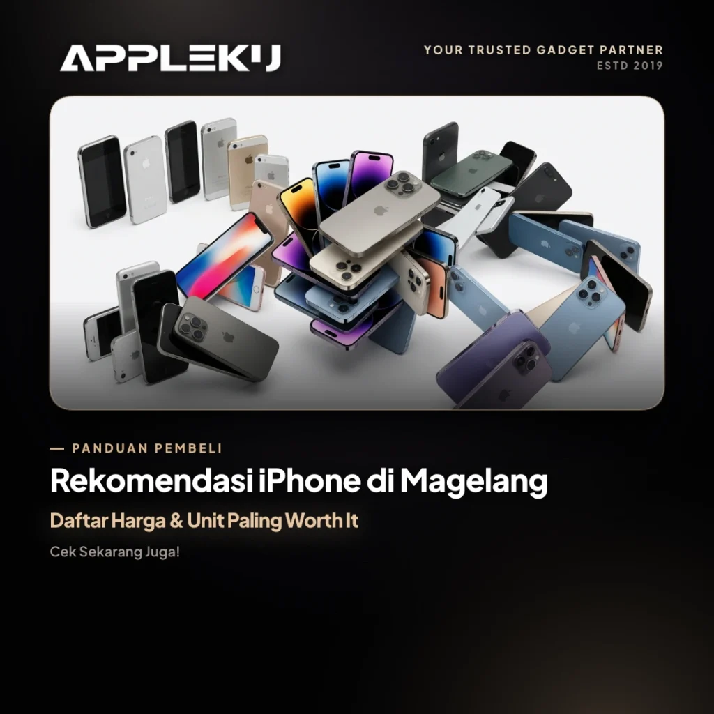 Rekomendasi iPhone di Magelang: Daftar Harga & Unit Paling Worth It
