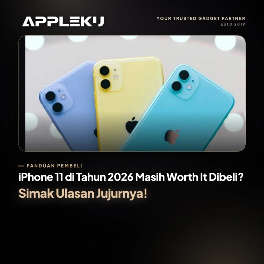 iPhone 11 di Tahun 2026 Masih Worth It Dibeli? Simak Ulasan Jujurnya!