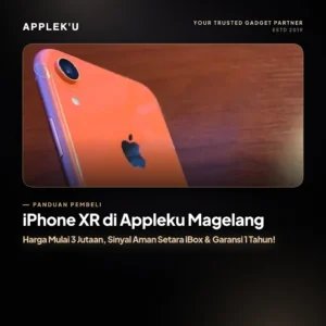 iPhone XR di Appleku Magelang: Harga Mulai 3 Jutaan, Sinyal Aman Setara iBox & Garansi 1 Tahun!